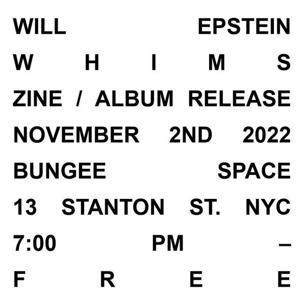 Will Epstein: WHIMPS Zine / Album Release + Mini Live, Nov. 2, 7PM