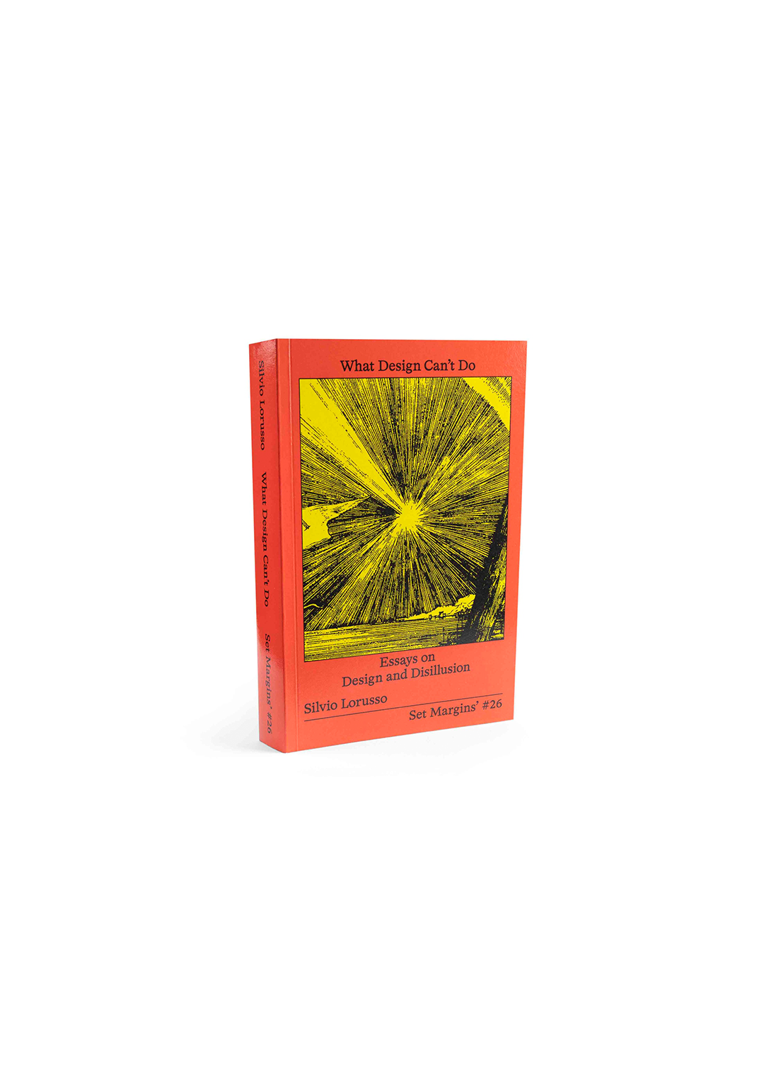What Design Can’t Do: Essays on Design and Disillusion