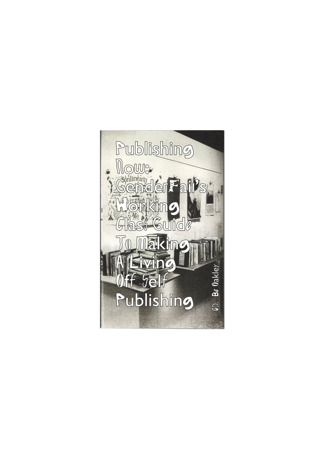 Publishing now: GenderFail’s working class guide to making a living off self publishing (2nd Edition)