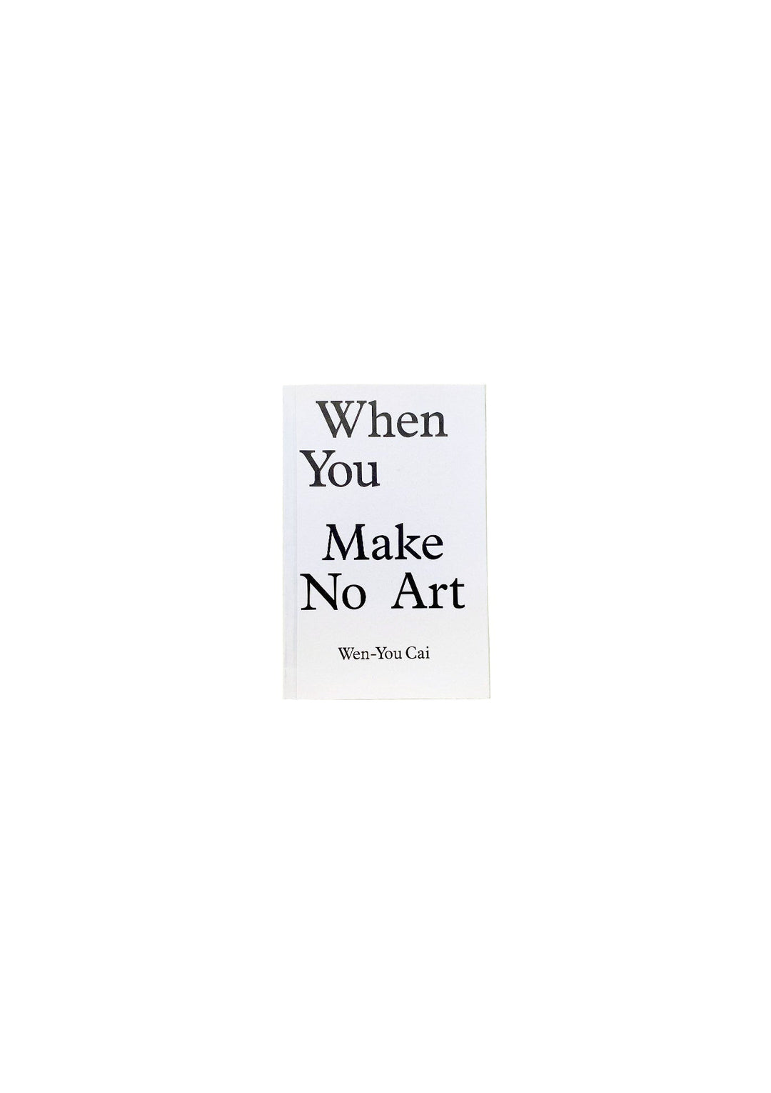 When You Make No Art