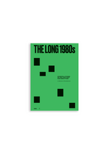 The Long 1980s. Constellations of Art, Politics and Identities