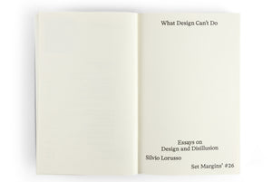 What Design Can’t Do: Essays on Design and Disillusion