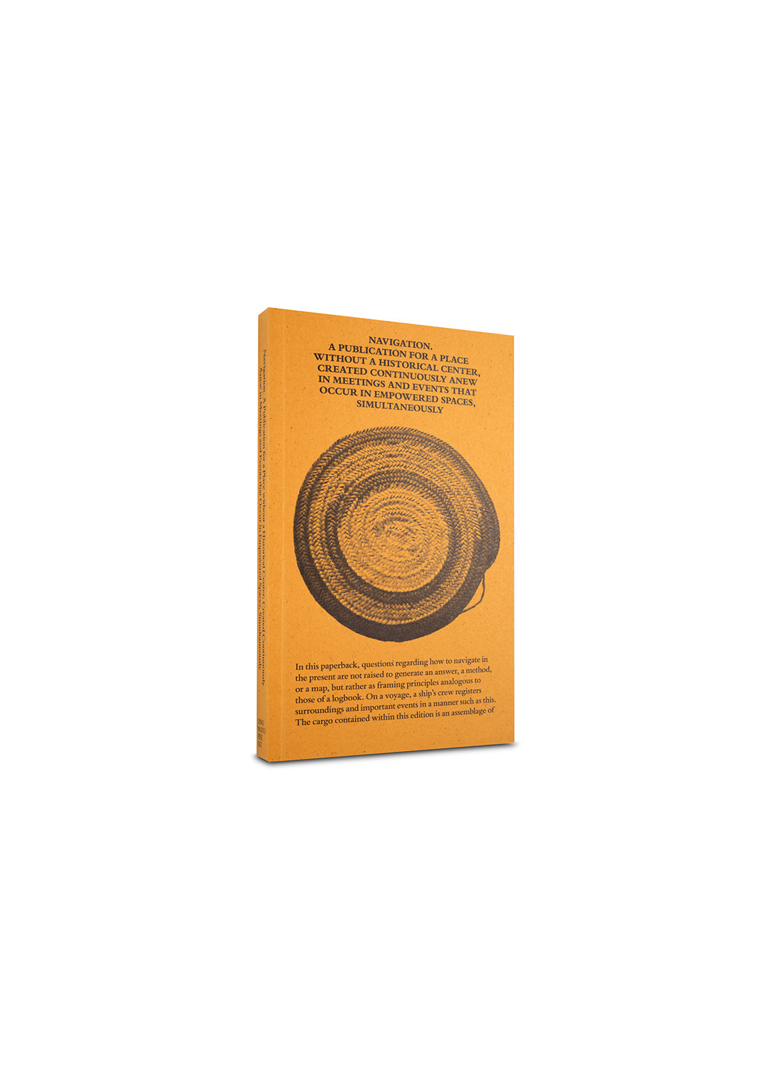 Navigation - A Publication for a Place without a Historical Center, Created Continuously Anew in Meetings and Events That Occur in Empowered Spaces, Simultaneously