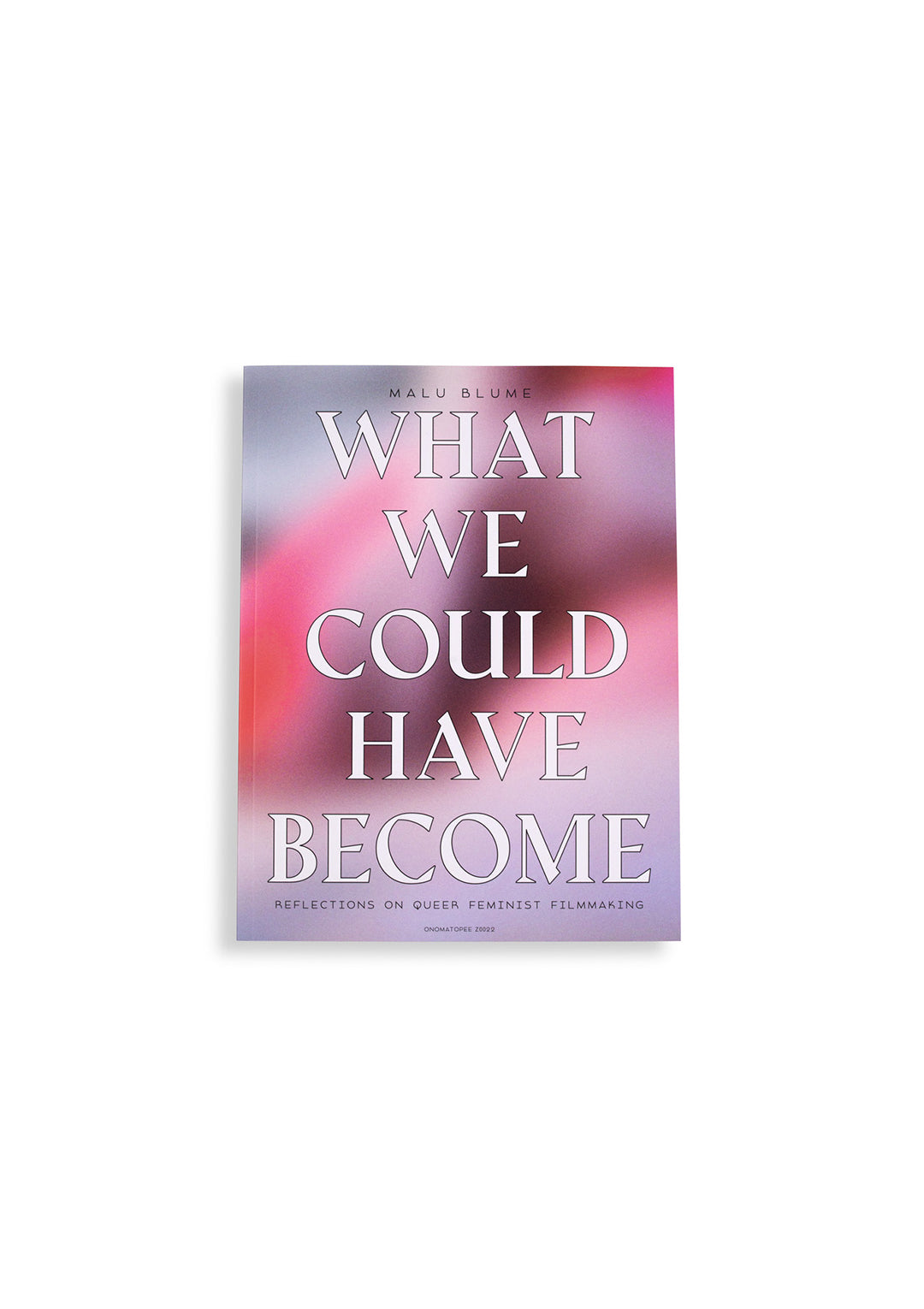 What We Could Have Become: Reflections on queer feminist filmmaking