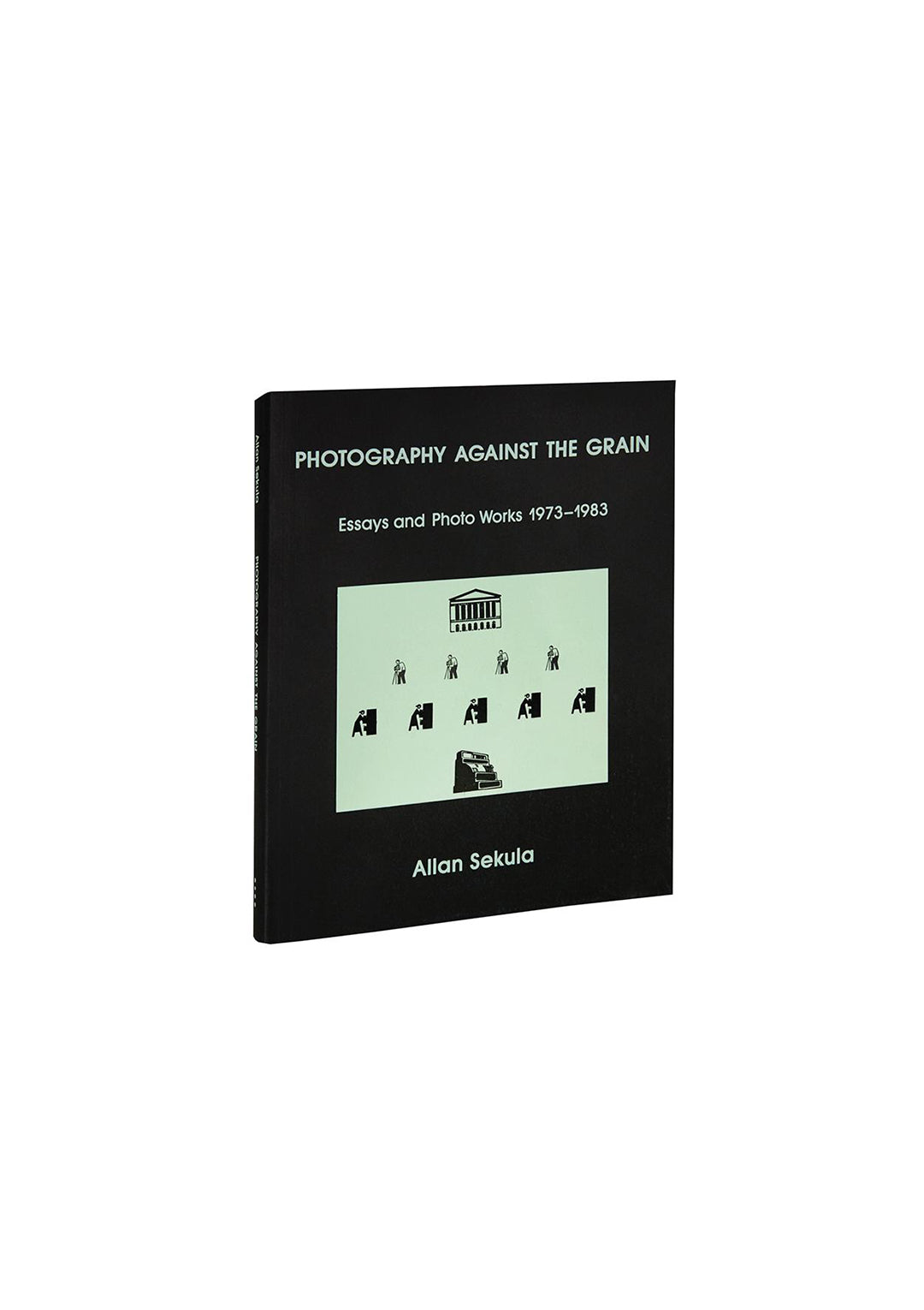 Photography Against the Grain: Essays and Photo Works, 1973–1983