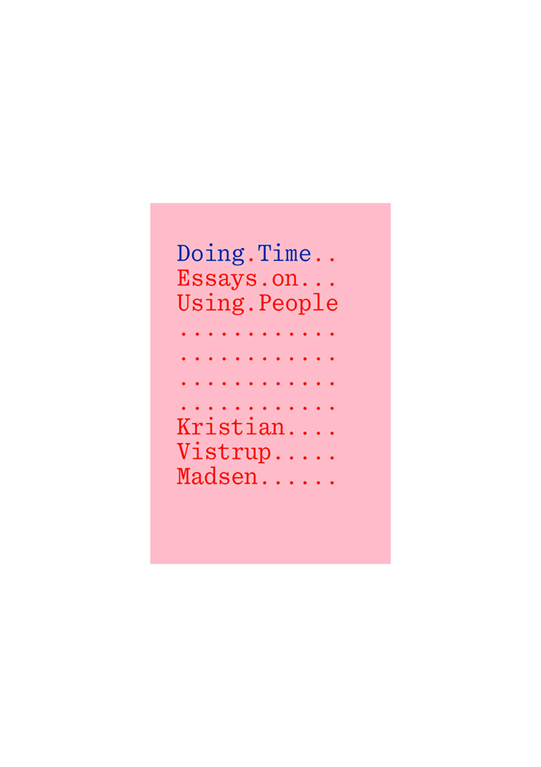 Doing Time - Essays on Using People