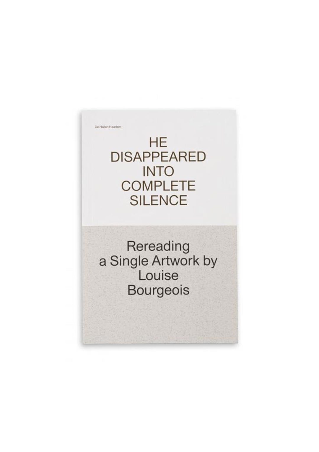 He Disappeared into Complete Silence - Rereading a Single Artwork by Louise Bourgeois