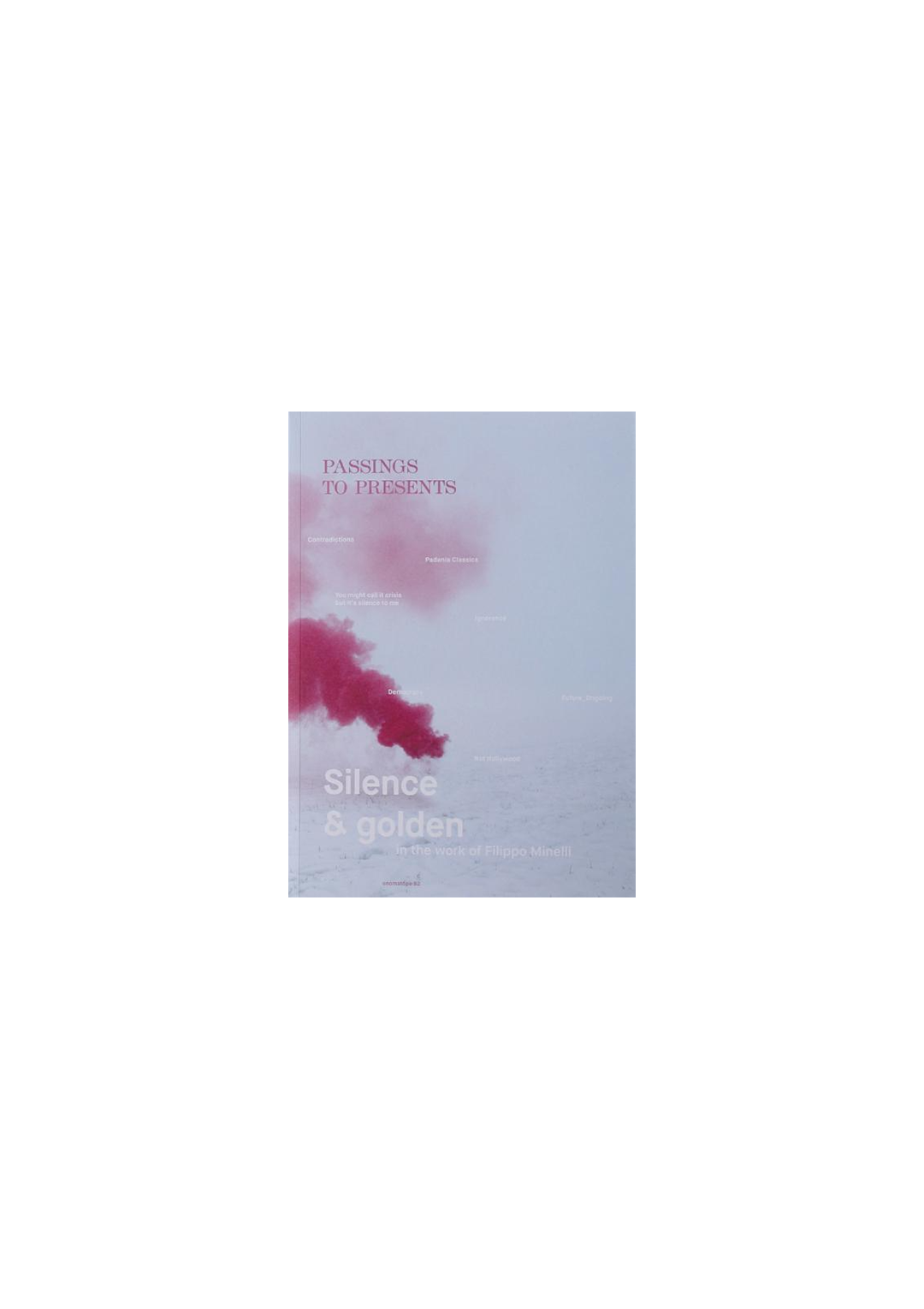 Passings to Presents - Silence and golden in the work of Filippo Minelli