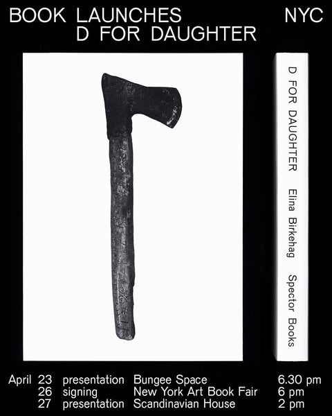 Spector Books presents - D for Daughter Book Launch, Conversation by Elina Birkehag, Laslo Strong, Anne König | April 23, 2024 6:30 PM