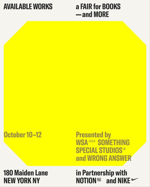 Join us at Available Works Art Book Fair: A fair for art books, magazines, posters and more. | October 10-12, 2025