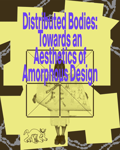 Distributed Bodies: Towards an Aesthetics of Amorphous Design (PLATES Body Issue Book Talk and Exhibition) | November 5-30, 2025