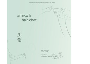 HAIR CHAT (头话): Performance by Amiko Li | June 14, 2022 7:30 PM