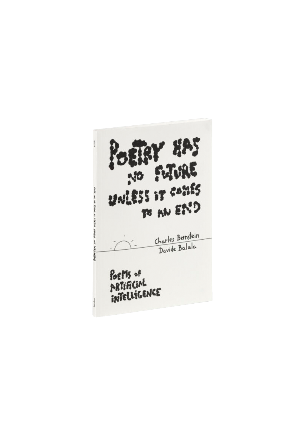 Poetry Has No Future Unless It Comes to an End: Poems of Artificial Intelligence