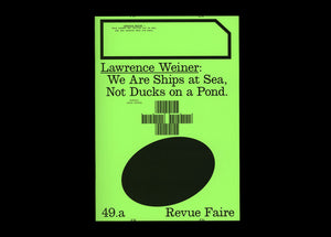 n°49 — Lawrence Weiner: We Are Ships at Sea, Not Ducks On a Pond. with interviews with Nora Turato & Linda van Deursen