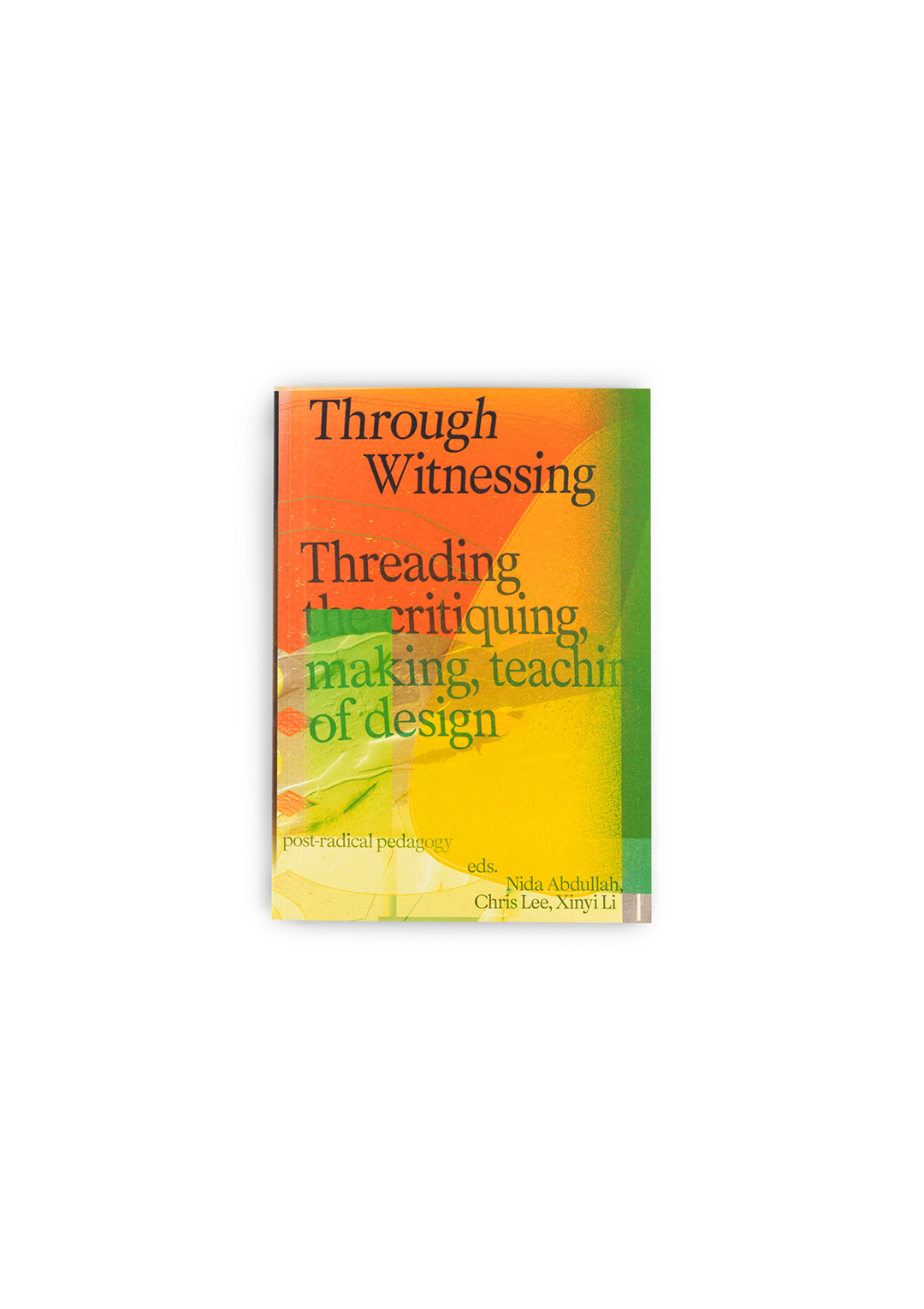 Through Witnessing: Threading the critiquing, making, teaching of design