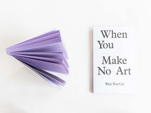 When You Make No Art