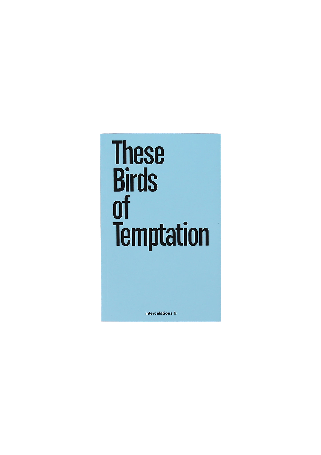 These Birds of Temptation, intercalations 6