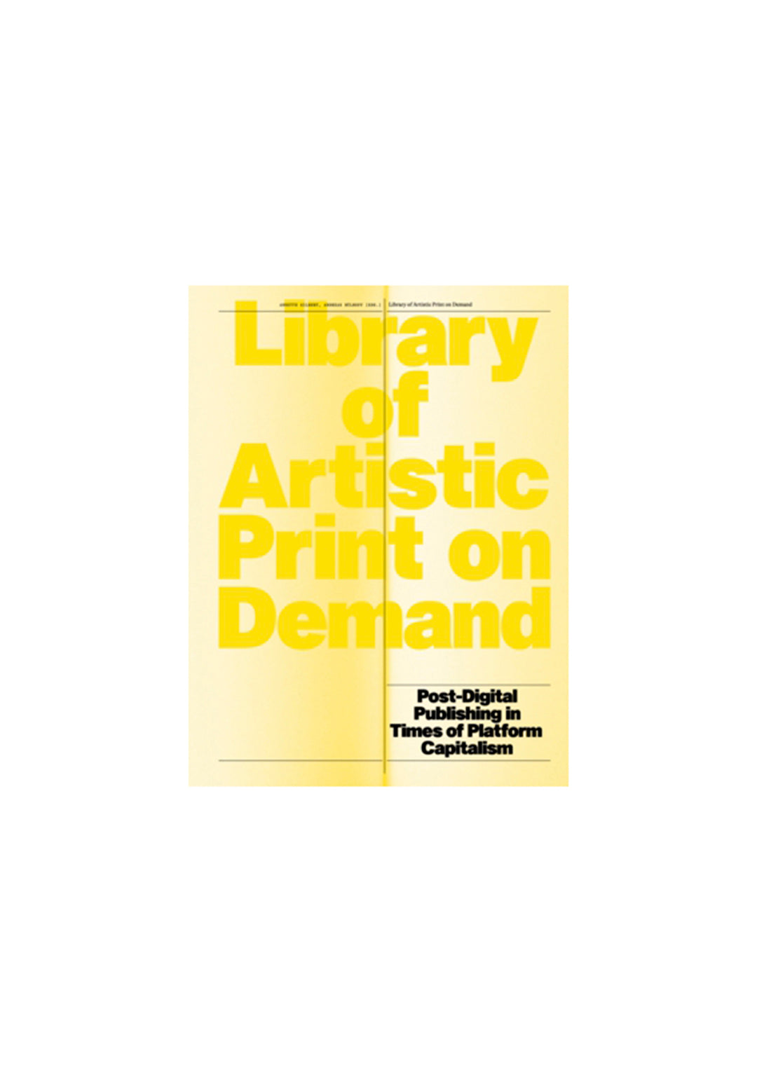 Library of Artistic Print on Demand: Post-Digital Publishing in Times of Platform Capitalism