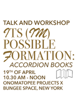 Onomatopee Morning Workshop- Its (Im)possible Formation: Accordion Books, at Bungee Space | April 19, 2024 Fri 10:30AM - 11:30AM