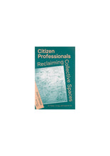 Citizen Professionals: Reclaiming Collective Spaces