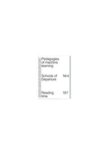 Schools of Departure No. 4 Pedagogies of Machine Learning