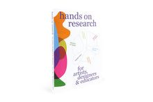 Hands on research for artists, designers & educators
