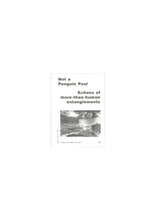Not a Penguin Pool: Echoes of More-Than-Human Entanglements