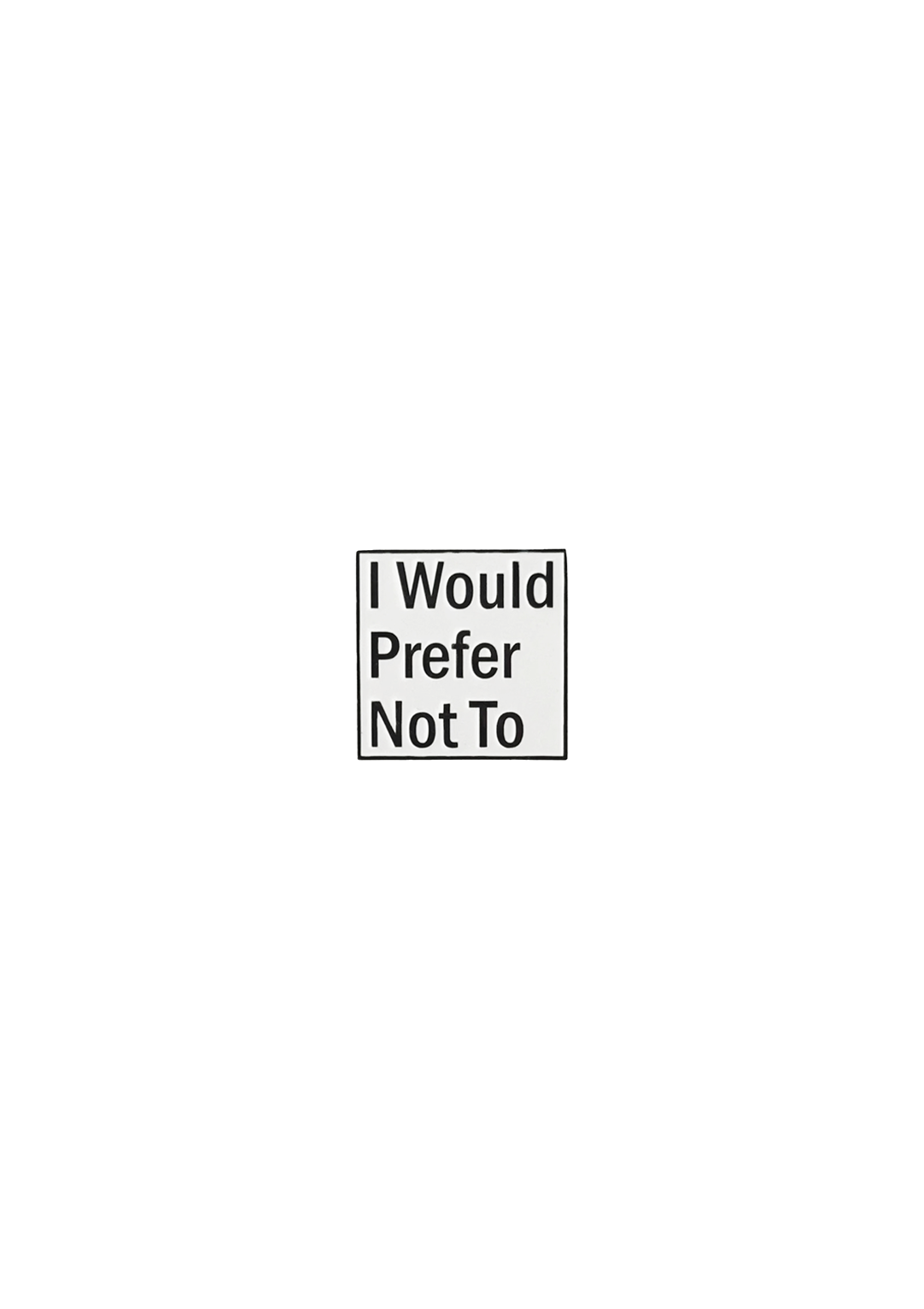 “I Would Prefer Not To” Pin