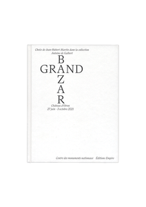 Grand Bazar, choix de Jean-Hubert Martin dans la collection Antoine de Galbert