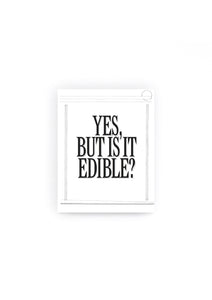 Yes, But Is It Edible?
